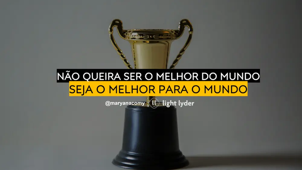 seja o melhor para o mundo